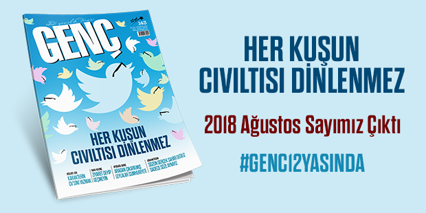 Genç Dergisi Çıktı: "Her Kuşun Cıvıltısı Dinlenmez"