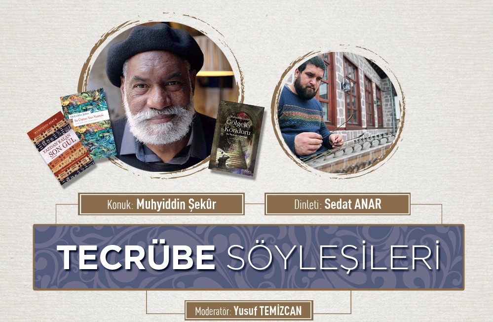 Tecrübe Söyleşileri`nde Muhyiddin Şekûr`u Ağırlıyoruz!