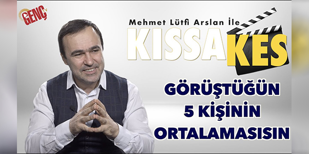 Kıssa Kes: Görüştüğün 5 Kişinin Ortalamasısın