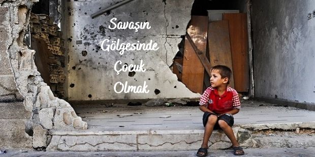 Savaşın Gölgesinde Çocuk Olmak