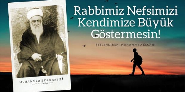 Rabbimiz Nefsimizi Kendimize Büyük Göstermesin!