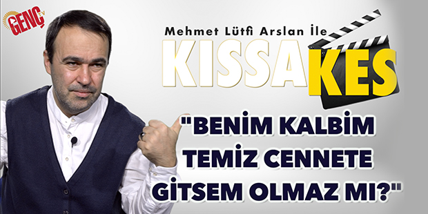 Benim Kalbim Temiz Cennete Gitsem Olmaz mı?