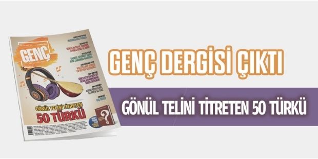 GENÇ Dergisi Haziran 2021 Sayısı Çıktı!