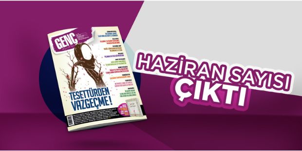 GENÇ Dergi Haziran Sayısı Çıktı