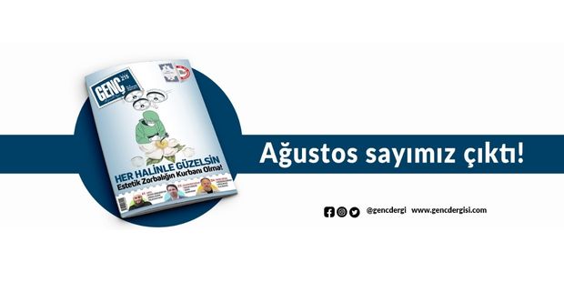 GENÇ Dergi Ağustos 2024 Sayısı Çıktı!